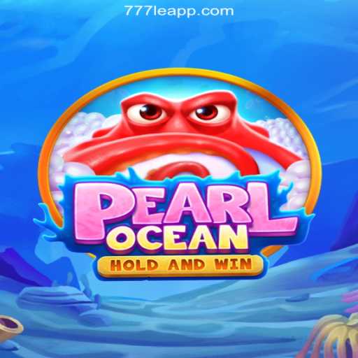 Dive into the Thrilling World of PearlOcean and Boost Your Wins with 777LE.COM Cassino